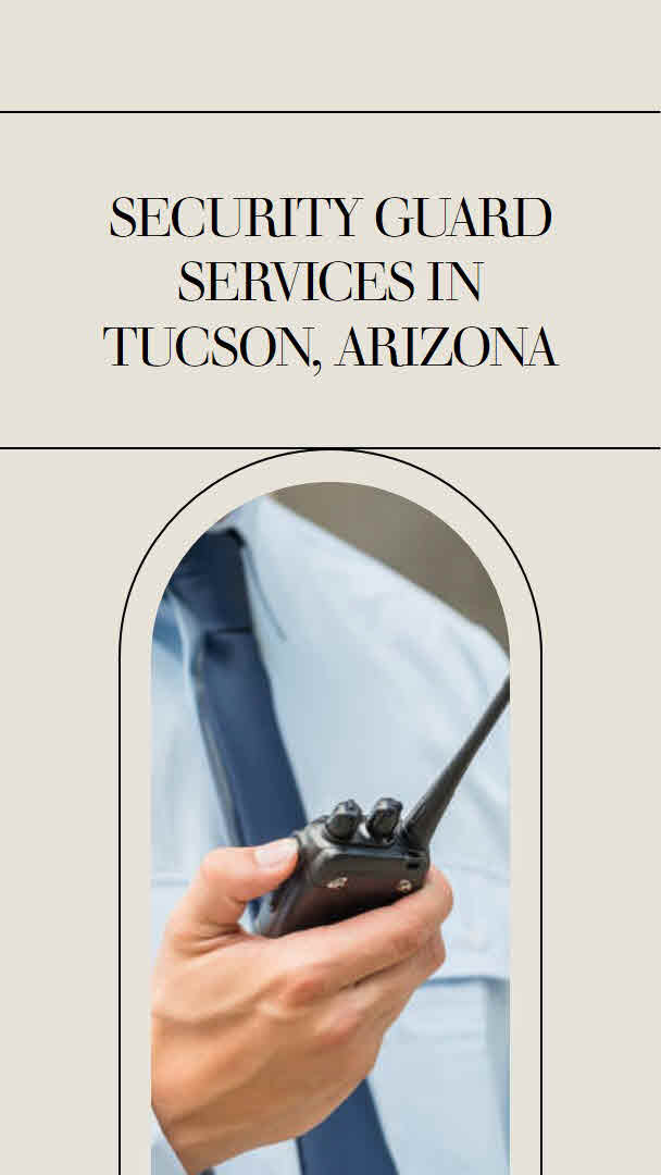 Security Services Tucson: Trustworthy Solutions for Your Safety