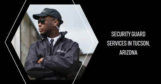 Tucson Security Company: Providing Unmatched Protection and Service